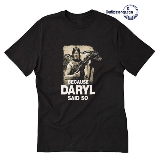 Because Daryl Said So Walking Dead T Shirt ZA