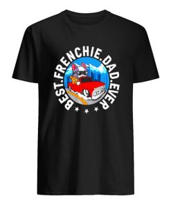 Best Frenchie Dad Ever Car Shirt ZA