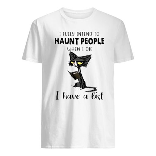 Black Cat I Fully Intend To Haunt People When I Die I Have A List T-shirt ZA