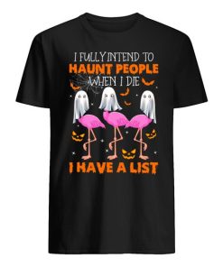 Boos Flamingo I fully intend to haunt people when i die i have a list shirt ZA