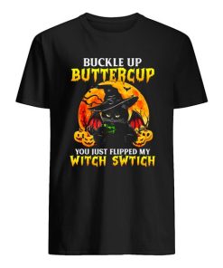 Cat Buckle Up Buttercup You Just Flipped My Witch Switch T-Shirt ZA