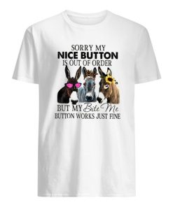 Donkey Sorry My Nice Button Is Out Of Order But My Bite Me Shirt ZA