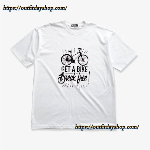 Get a bike Break Free T-Shirt ZA