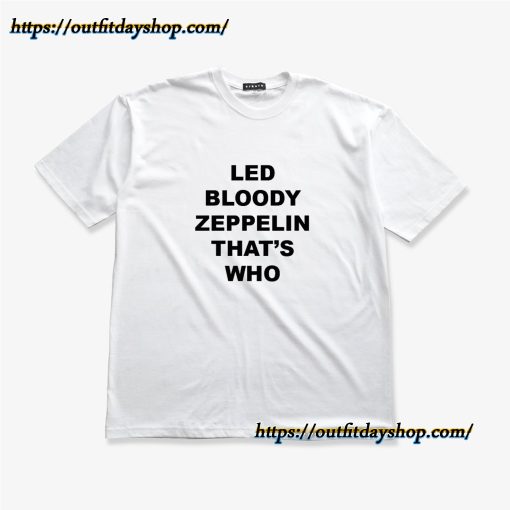 Led Bloody Zeppelin That_s Who Shirt Stairway to Heaven Shirt ZA