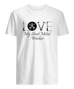 Love My Sheet Metal Worker Shirt ZA