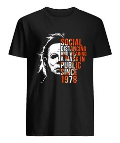 Micheal Myers Social Distancing And Wearing A Mask In Public Since 1978 Fashion Shirt ZA