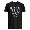 Normal People Scare Me shirt ZA