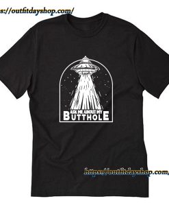 Official UFO Ask Me About My Butthole T-shirt ZA