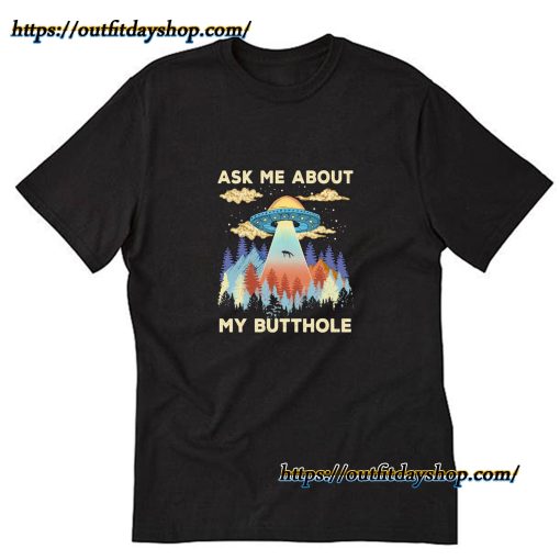 UFO Ask me about my butthole shirt ZA