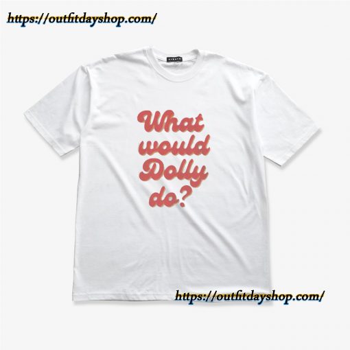 What Would Dolly Do T-Shirt ZA