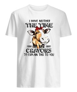 i have neither the time or the crayons to explain this to you shirt ZA