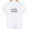 K Thx Byeee T-shirt ZA
