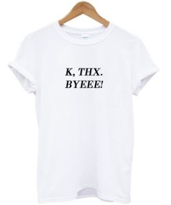 K Thx Byeee T-shirt ZA