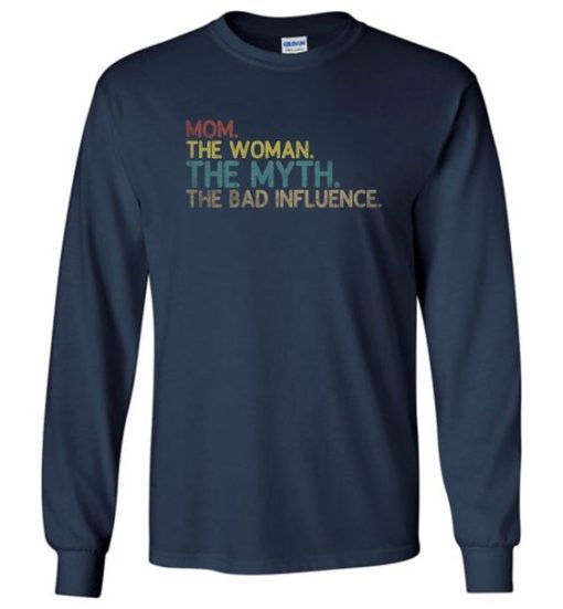 Mom the woman the myth the bad influence Sweatshirt ZA