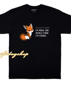Fox I'm Not Funny I'm Mean T Shirt ZA