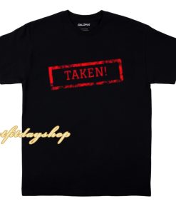 Sorry! I'm Taken T shirt a