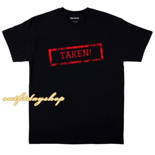 Sorry! I'm Taken T shirt a