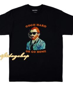 Vincent Van Gogh hard or go home t shirt ZA