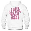 I Hope You Feel Pretty Today hoodie back ZA