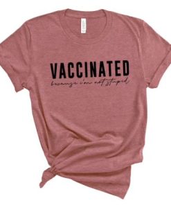 Vaccinated Because I’m Not Stupid Shirt ZA