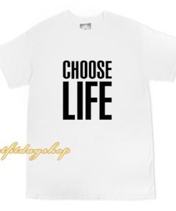 Choose Life T-Shirt ZA