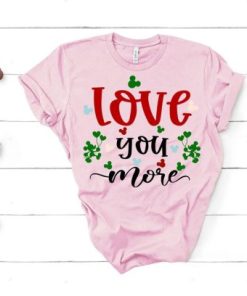 Love You More Shirt T SHIRT ZA