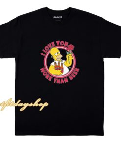 The Simpsons Valentine’s Day Homer Love You More Than Beer Shirt ZA