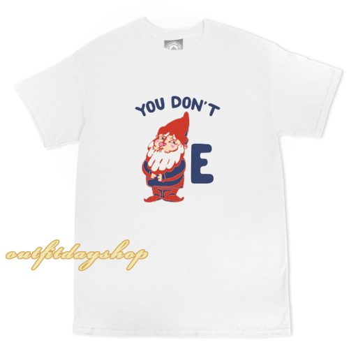 You Don't Gnome E T-Shirts ZA