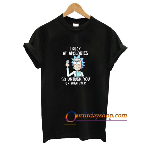Rick and Morty I Sauck At Apologies So Unfuck You Or Whatever T-Shirt ZA