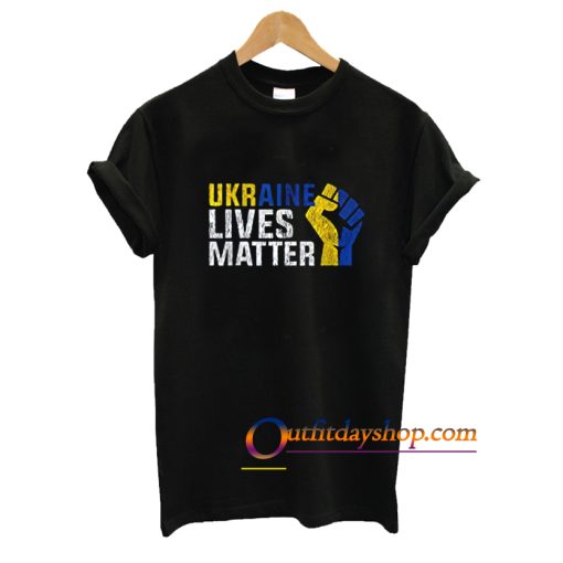 Support Ukraine Ukraine Lives Matter Save Ukraine T-Shirt