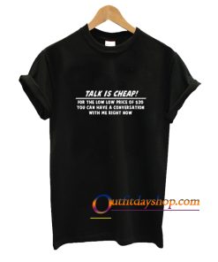 Talk is cheap T-Shirt ZA