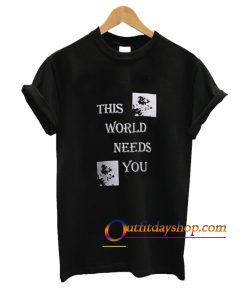 This World Needs You T-Shirt ZA