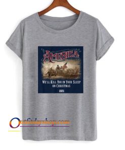 america we’ll kill you in your sleep tshirt ZA