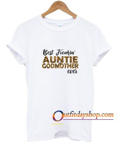 Best Freakin' Auntie And Godmother Ever Family Aunt Mother Family T-shirt ZA