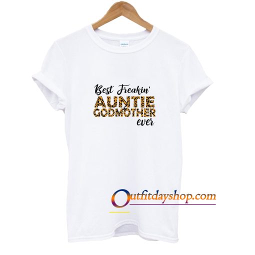 Best Freakin' Auntie And Godmother Ever Family Aunt Mother Family T-shirt ZA