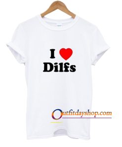 I Love Dilfs T-Shirt ZA