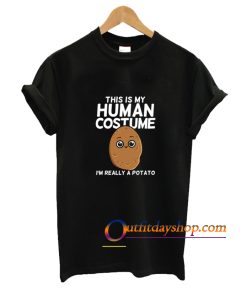 This Is My Human Costume I’m Really A Potato T-Shirt ZA