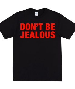 DON'T BE JEALOUS T-shirt ZA