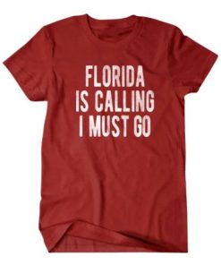 Florida is calling I must go tshirt ZA