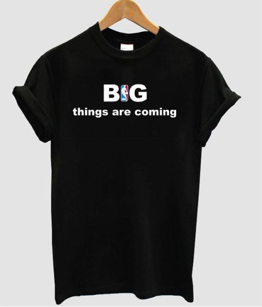 Big things are coming shirt ZA