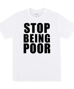 STOP BEING POOR T-shirt ZA