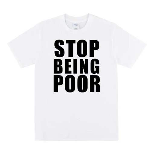 STOP BEING POOR T-shirt ZA