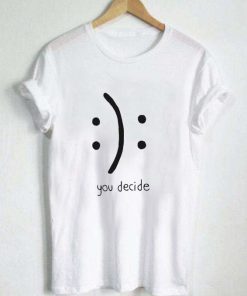 You Decide Emotion T shirt ZA