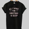 All I Want for Christmas Is Sleep Shirt ZA
