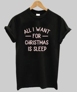 All I Want for Christmas Is Sleep Shirt ZA