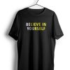 Believe In Yourself t shirt AA