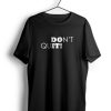 Dont Quit t shirt AA