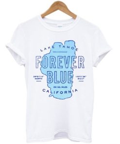 Forever Blue Lake Tahoe California T-shirt AA