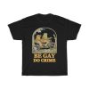 Frog and Toad – Be Gay Do Crime Classic T-Shirt ZA