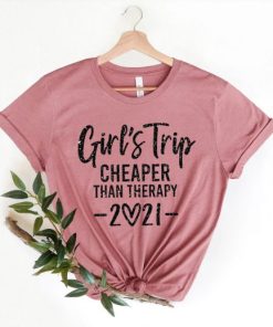 Girls Trip Cheaper Than Therapy 2021 Shirt ZA